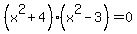 %28x%5E2%2B4%29%28x%5E2-3%29=0
