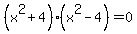 %28x%5E2%2B4%29%28x%5E2-4%29=0