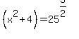 %28x%5E2%2B4%29+=+25%5E%283%2F2%29