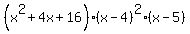 %28x%5E2%2B4x%2B16%29%28x-4%29%5E2%28x-5%29