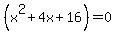 %28x%5E2%2B4x%2B16%29=0