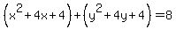 %28x%5E2%2B4x%2B4%29%2B%28y%5E2%2B4y%2B4%29=8