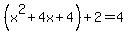 %28x%5E2%2B4x%2B4%29%2B2=4