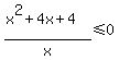 %28x%5E2%2B4x%2B4%29%2Fx%3C=0