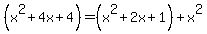 %28x%5E2%2B4x%2B4%29+=+%28x%5E2%2B2x%2B1%29%2Bx%5E2