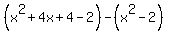 %28x%5E2%2B4x%2B4-2%29-%28x%5E2-2%29%29