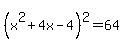 %28x%5E2%2B4x-4%29%5E2=64