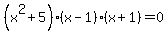 %28x%5E2%2B5%29%28x-1%29%28x%2B1%29=0