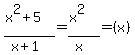%28x%5E2%2B5%29%2F%28x%2B1%29=%28x%5E2%29%2F%28x%29=%28x%29