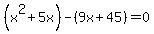 %28x%5E2%2B5x%29-%289x%2B45%29=0