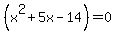 %28x%5E2%2B5x-14%29=0
