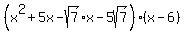 %28x%5E2%2B5x-sqrt%287%29%2Ax-5sqrt%287%29%29%28x-6%29