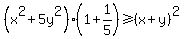 %28x%5E2%2B5y%5E2%29%281+%2B+1%2F5%29+%3E=+%28x%2By%29%5E2