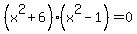 %28x%5E2%2B6%29%28x%5E2-1%29=0