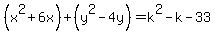 %28x%5E2%2B6x%29%2B%28y%5E2-4y%29=k%5E2-k-33