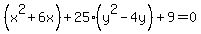 %28x%5E2%2B6x%29%2B+25%28y%5E2-4y%29%2B9=0