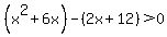 %28x%5E2%2B6x%29-%282x%2B12%29%3E0