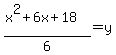 %28x%5E2%2B6x%2B18%29%2F6=y