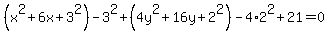 %28x%5E2%2B6x%2B3%5E2%29-3%5E2%2B%284y%5E2%2B16y%2B2%5E2%29-4%2A2%5E2%2B21=0