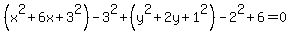 %28x%5E2%2B6x%2B3%5E2%29-3%5E2+%2B%28y%5E2+%2B2y%2B1%5E2%29-2%5E2%2B6=0