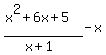 %28x%5E2%2B6x%2B5%29%2F%28x%2B1%29-x