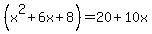 %28x%5E2%2B6x%2B8%29=20%2B10x