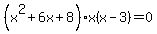 %28x%5E2%2B6x%2B8%29x%28x-3%29=0