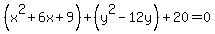 %28x%5E2%2B6x%2B9%29%2B%28y%5E2-12y%29%2B20=0