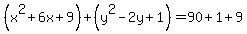 %28x%5E2%2B6x%2B9%29%2B%28y%5E2-2y%2B1%29=90%2B1%2B9