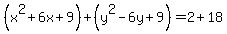 %28x%5E2%2B6x%2B9%29%2B%28y%5E2-6y%2B9%29+=+2%2B18