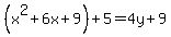 %28x%5E2%2B6x%2B9%29%2B5=4y%2B9