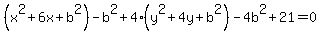%28x%5E2%2B6x%2Bb%5E2%29-b%5E2%2B4%28y%5E2%2B4y%2Bb%5E2%29-4b%5E2%2B21=0