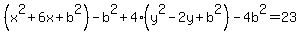 %28x%5E2%2B6x%2Bb%5E2%29-b%5E2%2B4%28y%5E2-2y%2Bb%5E2%29-4b%5E2=23