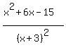 %28x%5E2%2B6x-15%29%2F%28x%2B3%29%5E2