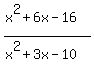 %28x%5E2%2B6x-16%29%2F%28x%5E2%2B3x-10%29