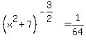 %28x%5E2%2B7%29%5E%28-3%2F2%29=1%2F64