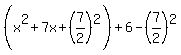 %28x%5E2%2B7x%2B%287%2F2%29%5E2%29%2B6-%287%2F2%29%5E2