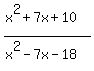 %28x%5E2%2B7x%2B10%29%2F%28x%5E2-7x-18%29