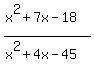 %28x%5E2%2B7x-18%29%2F%28x%5E2%2B4x-45%29
