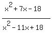 %28x%5E2%2B7x-18%29%2F%28x%5E2-11x%2B18%29