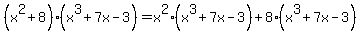 %28x%5E2%2B8%29%28x%5E3%2B7x-3%29=+x%5E2%28x%5E3%2B7x-3%29+%2B+8%28x%5E3%2B7x-3%29