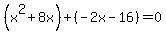 %28x%5E2%2B8x%29%2B%28-2x-16%29=0