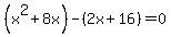 %28x%5E2%2B8x%29-%282x%2B16%29=0