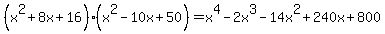 %28x%5E2%2B8x%2B16%29%28x%5E2-10x%2B50%29+=+x%5E4-2x%5E3-14x%5E2%2B240x%2B800
