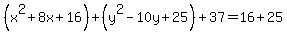 %28x%5E2%2B8x%2B16%29%2B%28y%5E2-10y%2B25%29%2B37=16%2B25