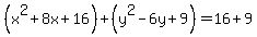 %28x%5E2%2B8x%2B16%29%2B%28y%5E2-6y%2B9%29=16%2B9
