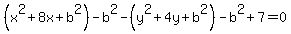 %28x%5E2%2B8x%2Bb%5E2%29-b%5E2-%28y%5E2%2B4y%2Bb%5E2%29-b%5E2%2B7=0