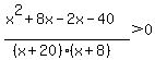 %28x%5E2%2B8x-2x-40%29%2F%28%28x%2B20%29%28x%2B8%29%29%3E0