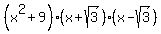 %28x%5E2%2B9%29%28x%2Bsqrt%283%29%29%28x-sqrt%283%29%29
