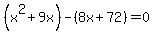 %28x%5E2%2B9x%29-%288x%2B72%29=+0